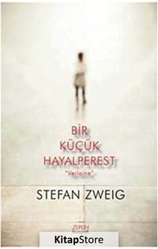 Bir Küçük Hayalperest - Verlaine - Stefan Zweig - Zeplin Kitap