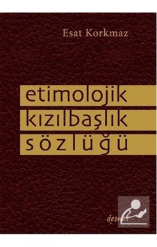 Etimolojik Kızılbaşlık Sözlüğü - Esat Korkmaz - Demos Yayınları