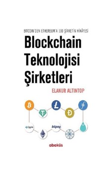 Blockchain Teknolojisi Şirketleri - Elanur Altıntop - Abaküs Kitap Blockchain Teknolojisi Şirketleri - Elanur Altıntop - Abaküs Kitap