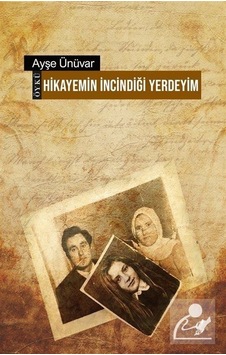 Hikayemin İncindiği Yerdeyim - Ayşe Ünüvar