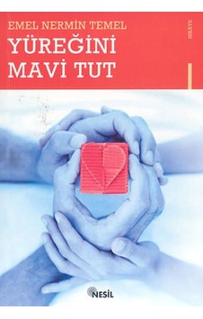 Yüreğini Mavi Tut - Emel Nermin Temel - Nesil Yayınları Yüreğini Mavi Tut - Emel Nermin Temel - Nesil Yayınları