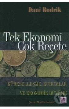 Tek Ekonomi Çok Reçete - Dani Rodrik - Efil Yayınevi Yayınları Tek Ekonomi Çok Reçete - Dani Rodrik - Efil Yayınevi Yayınları