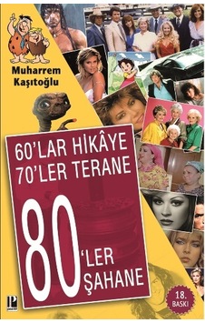 60'lar Hikaye 70'ler Terane 80'ler Şahane - Muharrem Kaşıtoğlu - Pozitif Yayıncılık