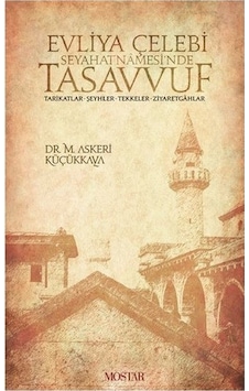 Evliya Çelebi Seyahatnamesinde Tasavvuf - Mahmut Askeri Küçükkaya - Mostar
