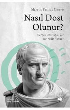 Nasıl Dost Olunur - Gerçek Dostluğa Dair Tarihi Bir Rehber - Marcus Tullius Cicero - Budala Kitap Nasıl Dost Olunur - Gerçek Dostluğa Dair Tarihi Bir Rehber - Marcus Tullius Cicero - Budala Kitap