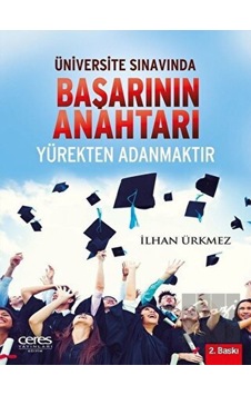 Üniversite Sınavında Başarının Anahtarı Yürekten Adanmaktır  -  İlhan Ürkmez  -  Ceres Yayınları