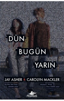 Dün Bugün Yarın - Jay Asher - Carolyn Mackler - Pegasus Dün Bugün Yarın - Jay Asher - Carolyn Mackler - Pegasus