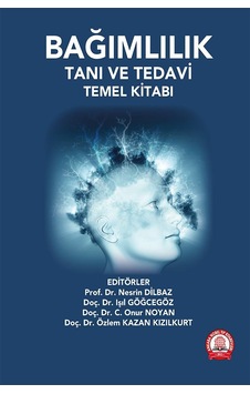 Bağımlılık Tanı ve Tedavi Temel Kitabı Bağımlılık Tanı ve Tedavi Temel Kitabı