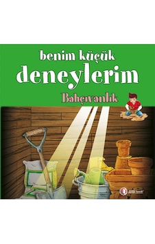 Benim Küçük Deneylerim - Bahçıvanlık - Francesca Massa - ODTÜ Yayıncılık Benim Küçük Deneylerim - Bahçıvanlık - Francesca Massa - ODTÜ Yayıncılık