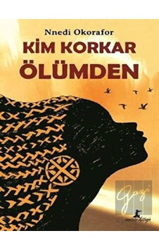 Kim Korkar Ölümden - Nnedi Okorafor - Misis Kitap Kim Korkar Ölümden - Nnedi Okorafor - Misis Kitap