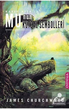 Kayıp Kıta Mu'nun Kutsal Sembolleri / James Churchward Kayıp Kıta Mu'nun Kutsal Sembolleri / James Churchward
