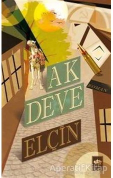 Ak Deve - Elçin Efendiyef - Ötüken Neşriyat Ak Deve - Elçin Efendiyef - Ötüken Neşriyat