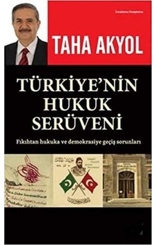 Türkiye'nin Hukuk Serüveni: Fıkıhtan Hukuka Ve Demokrasiye Geçiş Sorunları