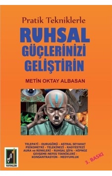 Pratik Tekniklerle Ruhsal Güçlerinizi Geliştirin - Metin Oktay Albasan - Onbir Yayınları