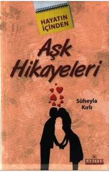 Hayatın İçinden Aşk Hikayeleri - Süheyla Kırlı - Kariyer Yayınları