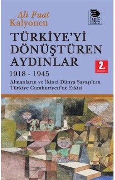 Türkiye'yi Dönüştüren Aydınlar 1918-1945 & Almanların Ve İkinc... Türkiye'yi Dönüştüren Aydınlar 1918-1945 & Almanların Ve İkinc...