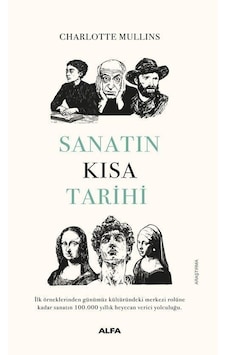 Sanatın Kısa Tarihi Ciltli / Charlotte Mullins Sanatın Kısa Tarihi Ciltli / Charlotte Mullins
