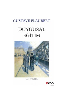 Duygusal Eğitim - Gustave Flaubert - Can Yayınları Duygusal Eğitim - Gustave Flaubert - Can Yayınları