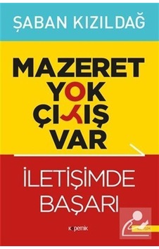 Mazeret Yok Çıkış Var: İletişimde Başarı - Şaban Kızıldağ