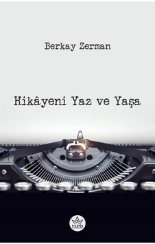 Hikayeni Yaz Ve Yaşa / Berkay Zerman Hikayeni Yaz Ve Yaşa / Berkay Zerman