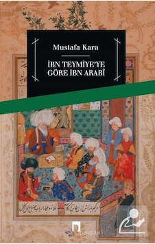 İbn Teymiye'ye Göre İbn Arabi - Mustafa Kara - Dergah Yayınları