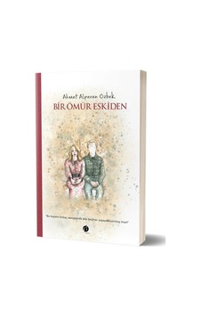 Bir Ömür Eskiden - Ahmet Alperen Özbek - Herdem Kitap