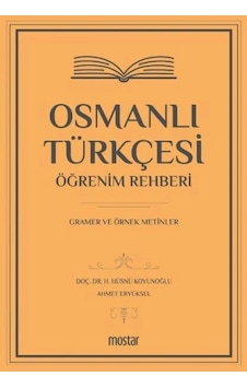 Osmanlı Türkçesi Öğrenim Rehberi - Gramer Ve Örnek Metinler Osmanlı Türkçesi Öğrenim Rehberi - Gramer Ve Örnek Metinler