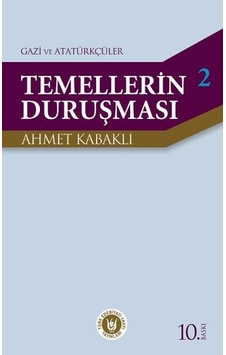 Temellerin Duruşması 2 - Gazi ve Atatürkçüler - Ahmet Kabaklı - Türk Edebiyatı Vakfı Yayınları