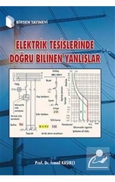 Elektrik Tesislerinde Doğru Bilinen Yanlışlar / Prof.Dr. Ismai