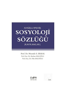 Ansiklopedik Sosyoloji Sözlüğü / Prof. Dr. Mustafa E. Erkal Ansiklopedik Sosyoloji Sözlüğü / Prof. Dr. Mustafa E. Erkal