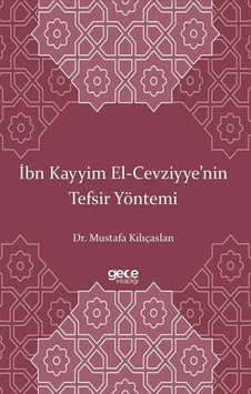 İbn Kayyim El-Cevziyye'nin Tefsir Yöntemi - Mustafa Kılıçaslan - Gece Kitaplığı İbn Kayyim El-Cevziyye'nin Tefsir Yöntemi - Mustafa Kılıçaslan - Gece Kitaplığı