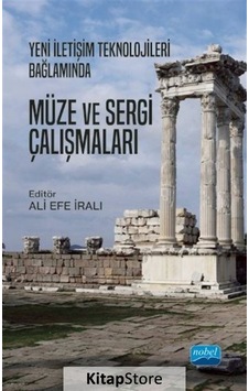 Yeni İletişim Teknolojileri Bağlamında Müze ve Sergi Çalışmaları- Nobel Akademik Yayıncılık Yeni İletişim Teknolojileri Bağlamında Müze ve Sergi Çalışmaları- Nobel Akademik Yayıncılık