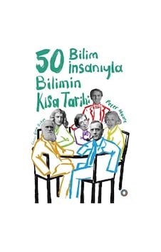 50 Bilim Insanıyla Bilimin Kısa Tarihi 50 Bilim Insanıyla Bilimin Kısa Tarihi
