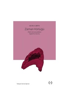 Zaman Körlüğü-Öteki Zamansallıkları Algılama Sorunu - Kevin K. Birth - Islık Yayınları