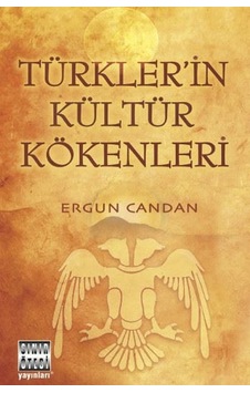Türklerin Kültür Kökenleri - Ergun Candan - Sınır Ötesi Yayınları Türklerin Kültür Kökenleri - Ergun Candan - Sınır Ötesi Yayınları