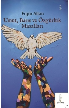Umut Barış ve Özgürlük Masalları - Ergür Altan - ŞEY Kitap Umut Barış ve Özgürlük Masalları - Ergür Altan - ŞEY Kitap