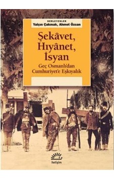 Şekavet Hıyanet İsyan - Geç Osmanlı'dan Cumhuriyet'e Eşkıyalık- İletişim Yayınları