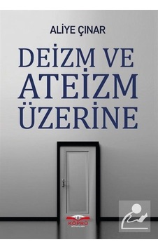 Deizm ve Ateizm Üzerine / Doç. Dr. Aliye Çınar