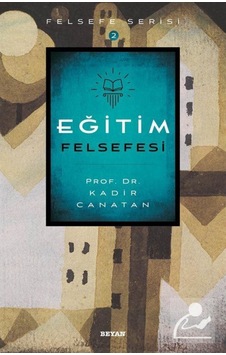 Eğitim Felsefesi / Kadir Canatan 9789754738452 Eğitim Felsefesi / Kadir Canatan 9789754738452