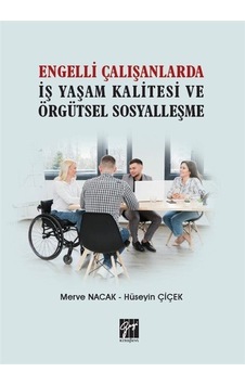 Engelli Çalışanlarda İş Yaşam Kalitesi ve Örgütsel Sosyalleşme... Engelli Çalışanlarda İş Yaşam Kalitesi ve Örgütsel Sosyalleşme...