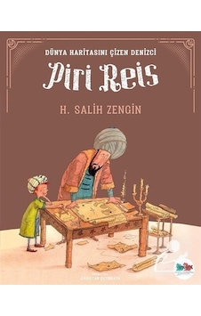 Piri Reis - Dünya Haritasını Çizen Denizci - H. Salih Zengin Piri Reis - Dünya Haritasını Çizen Denizci - H. Salih Zengin