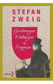 Görülmeyen Koleksiyon-Fragman - Stefan Zweig - Yakamoz Yayınları Görülmeyen Koleksiyon-Fragman - Stefan Zweig - Yakamoz Yayınları