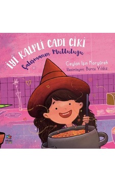 İyi Kalpli Cadı Çiki - Çalışmanın Mutluluğu - Ceylan Işın Koryürek - İthaki Çocuk İyi Kalpli Cadı Çiki - Çalışmanın Mutluluğu - Ceylan Işın Koryürek - İthaki Çocuk