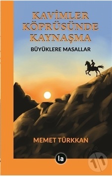 Kavimler Köprüsünde Kaynaşma - Büyüklere Masallar - Memet Türkkan - La Kitap Kavimler Köprüsünde Kaynaşma - Büyüklere Masallar - Memet Türkkan - La Kitap