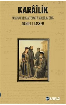 Karâîlik Yaşayan En Eski Alternatif Yahudiliğe Giriş / Daniel ... Karâîlik Yaşayan En Eski Alternatif Yahudiliğe Giriş / Daniel ...