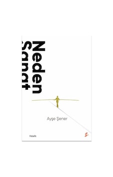 Neden Sanat / Ayşe Şener