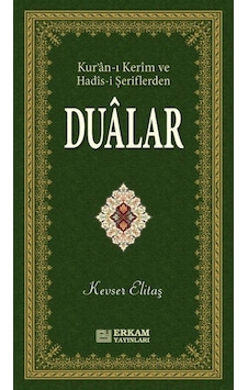Kur'an-ı Kerim ve Hadis-i Şeriflerden Dualar / Kevser Elitaş Kur'an-ı Kerim ve Hadis-i Şeriflerden Dualar / Kevser Elitaş