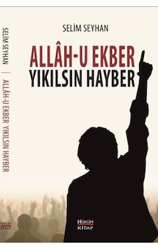 Allahu Ekber Yıkılsın Hayber - Selim Seyhan - Hüküm Yayınları