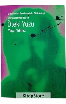 Öteki Yüzü - Zincirli'den Eserlerimizin Götürülüşü Osman Hamdi Bey'in - Yaşar Yılmaz - Korpus Kitap Öteki Yüzü - Zincirli'den Eserlerimizin Götürülüşü Osman Hamdi Bey'in - Yaşar Yılmaz - Korpus Kitap