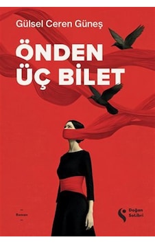 Önden Üç Bilet / Gülsel Ceren Güneş Önden Üç Bilet / Gülsel Ceren Güneş